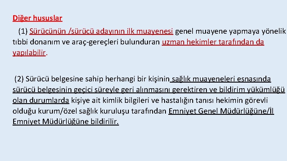 Diğer hususlar (1) Sürücünün /sürücü adayının ilk muayenesi genel muayene yapmaya yönelik tıbbi donanım