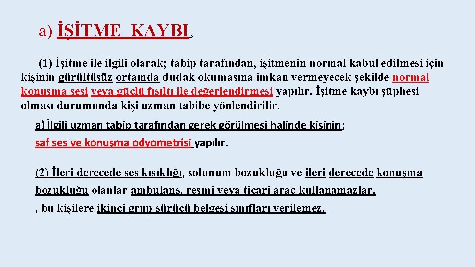  a) İŞİTME KAYBI , (1) İşitme ilgili olarak; tabip tarafından, işitmenin normal kabul