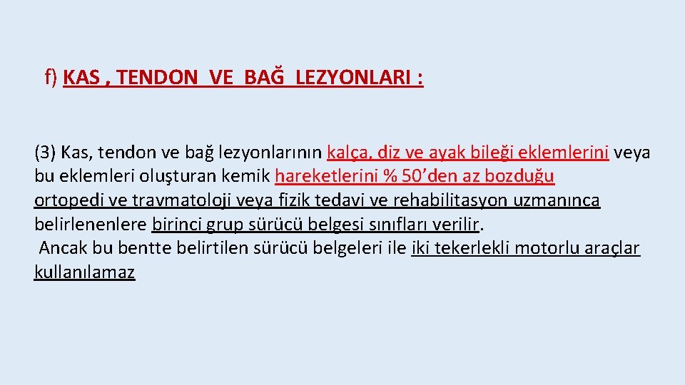 f) KAS , TENDON VE BAĞ LEZYONLARI : (3) Kas, tendon ve bağ lezyonlarının