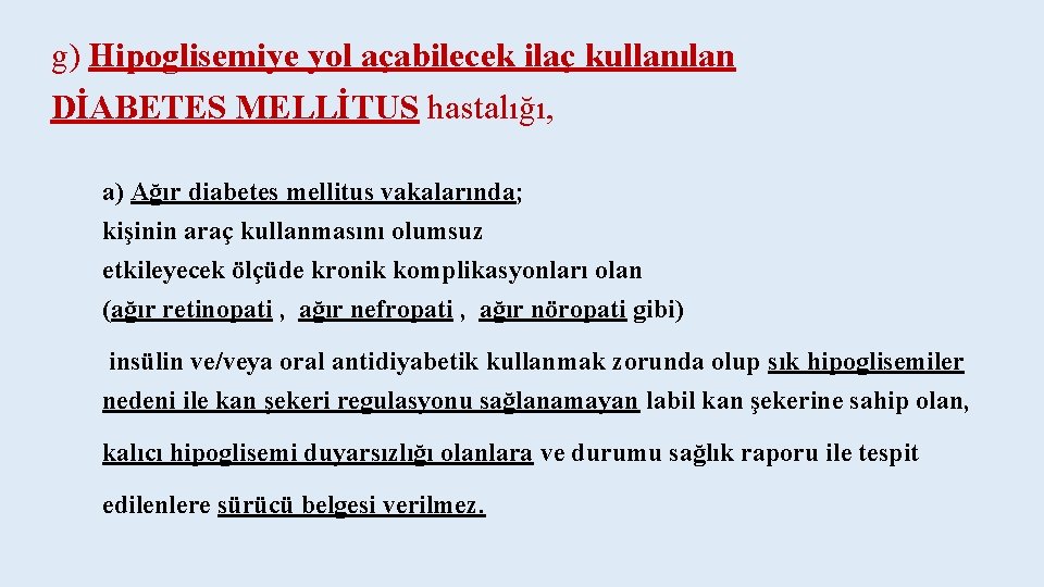 g) Hipoglisemiye yol açabilecek ilaç kullanılan DİABETES MELLİTUS hastalığı, a) Ağır diabetes mellitus vakalarında;