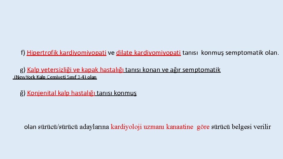  f) Hipertrofik kardiyomiyopati ve dilate kardiyomiyopati tanısı konmuş semptomatik olan. g) Kalp yetersizliği