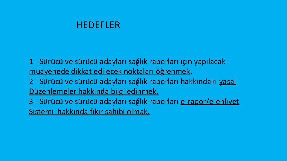 HEDEFLER 1 - Sürücü ve sürücü adayları sağlık raporları için yapılacak muayenede dikkat edilecek