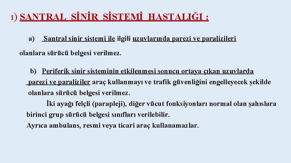 ı) SANTRAL SİNİR SİSTEMİ HASTALIĞI : a) Santral sinir sistemi ile ilgili uzuvlarında parezi