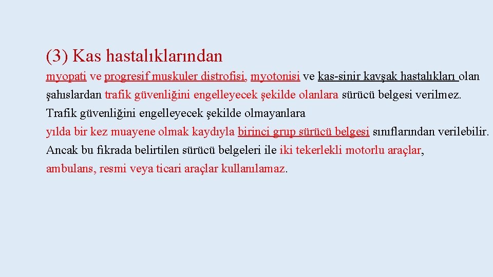 (3) Kas hastalıklarından myopati ve progresif muskuler distrofisi, myotonisi ve kas-sinir kavşak hastalıkları olan