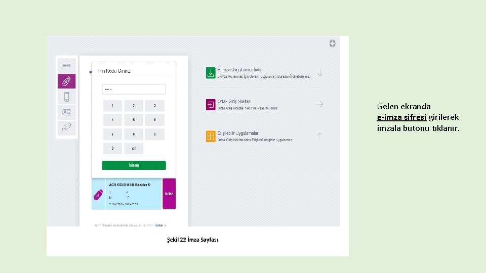 Gelen ekranda e-imza şifresi girilerek imzala butonu tıklanır. 