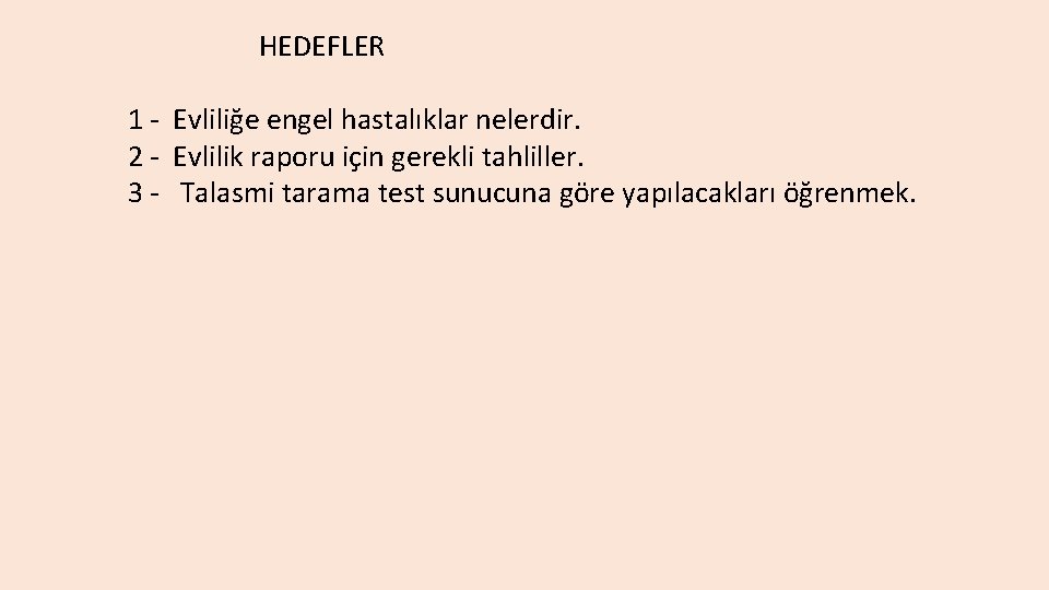  HEDEFLER 1 - Evliliğe engel hastalıklar nelerdir. 2 - Evlilik raporu için gerekli