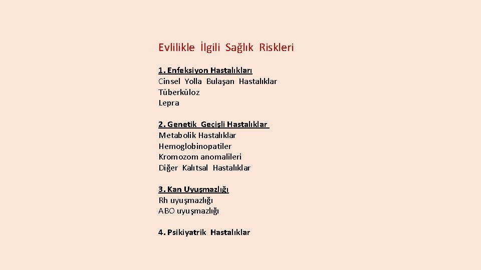 Evlilikle İlgili Sağlık Riskleri 1. Enfeksiyon Hastalıkları Cinsel Yolla Bulaşan Hastalıklar Tüberküloz Lepra 2.