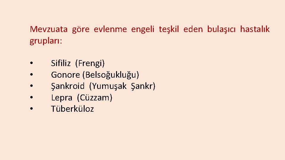 Mevzuata göre evlenme engeli teşkil eden bulaşıcı hastalık grupları: • Sifiliz (Frengi) • Gonore