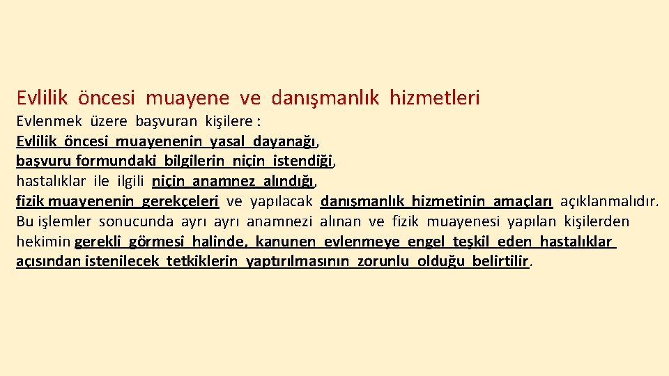 Evlilik öncesi muayene ve danışmanlık hizmetleri Evlenmek üzere başvuran kişilere : Evlilik öncesi muayenenin