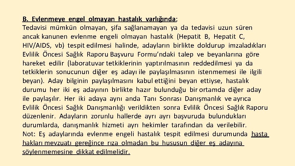 B. Evlenmeye engel olmayan hastalık varlığında; Tedavisi mümkün olmayan, şifa sağlanamayan ya da tedavisi