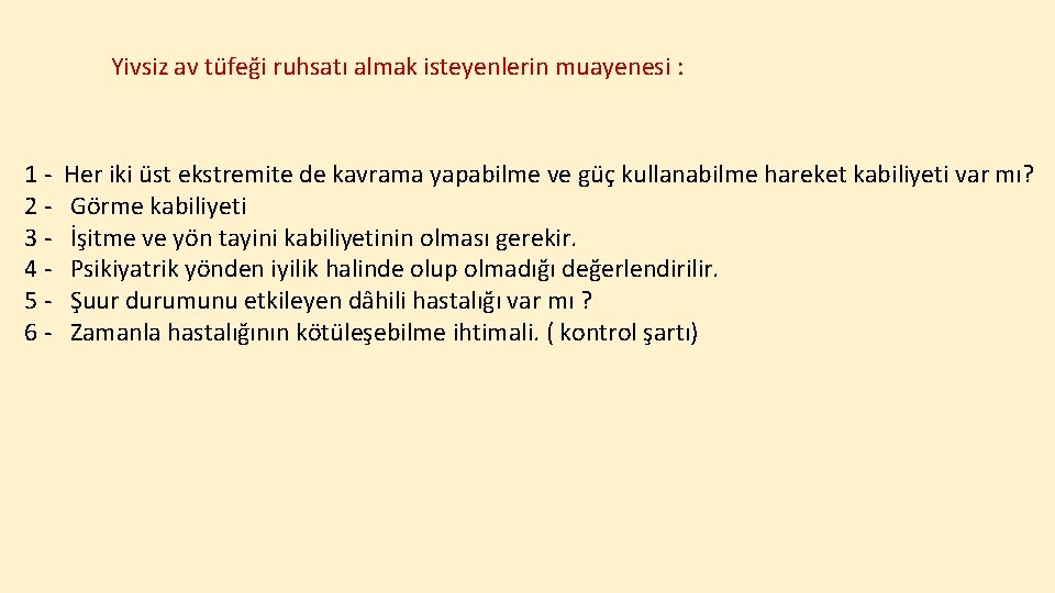 Yivsiz av tüfeği ruhsatı almak isteyenlerin muayenesi : 1 - Her iki üst ekstremite