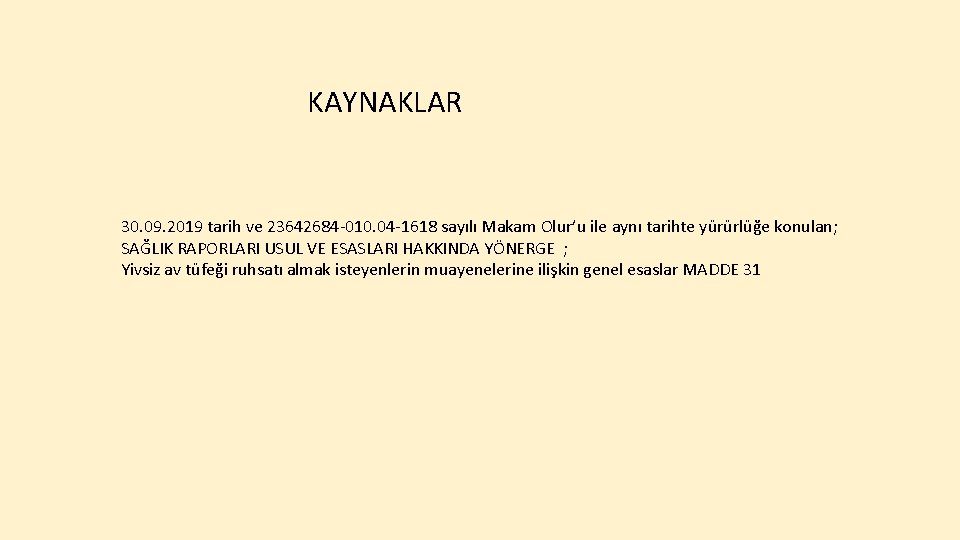 KAYNAKLAR 30. 09. 2019 tarih ve 23642684 -010. 04 -1618 sayılı Makam Olur’u ile