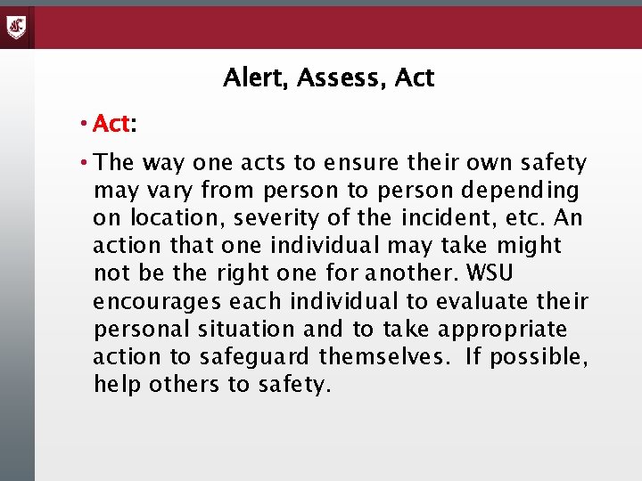 Alert, Assess, Act • Act: • The way one acts to ensure their own