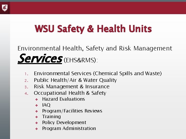 WSU Safety & Health Units Environmental Health, Safety and Risk Management Services (EHS&RMS): 1.