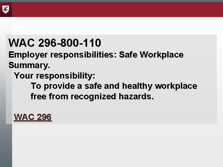 WAC 296 -800 -110 Employer responsibilities: Safe Workplace Summary. Your responsibility: To provide a