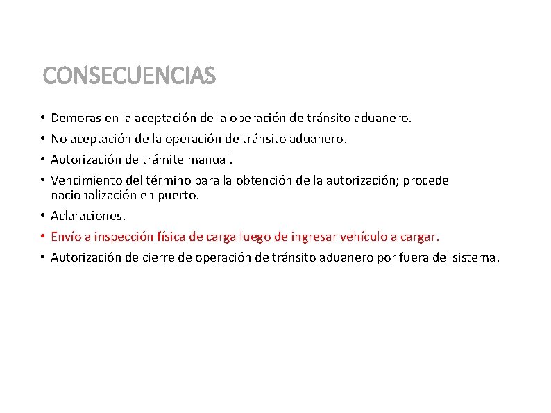 CONSECUENCIAS Demoras en la aceptación de la operación de tránsito aduanero. No aceptación de