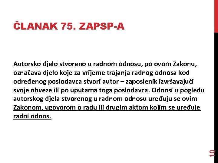 ČLANAK 75. ZAPSP-A 10 Autorsko djelo stvoreno u radnom odnosu, po ovom Zakonu, označava