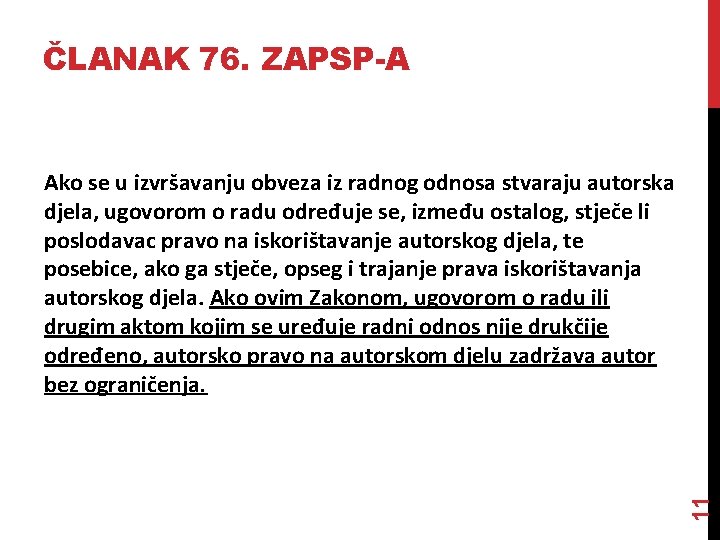 ČLANAK 76. ZAPSP-A 11 Ako se u izvršavanju obveza iz radnog odnosa stvaraju autorska