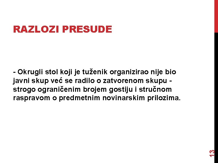 RAZLOZI PRESUDE 13 - Okrugli stol koji je tuženik organizirao nije bio javni skup