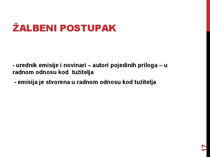 ŽALBENI POSTUPAK - urednik emisije i novinari – autori pojedinih priloga – u radnom ŽALBENI POSTUPAK - urednik emisije i novinari – autori pojedinih priloga – u radnom