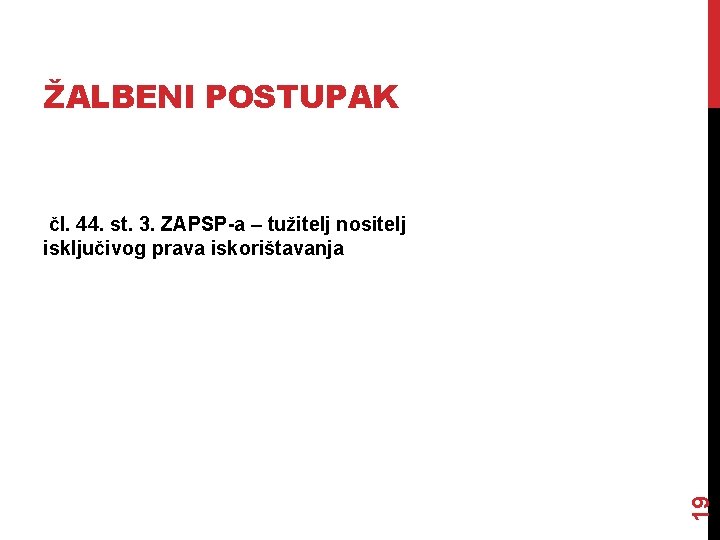 ŽALBENI POSTUPAK 19 čl. 44. st. 3. ZAPSP-a – tužitelj nositelj isključivog prava iskorištavanja