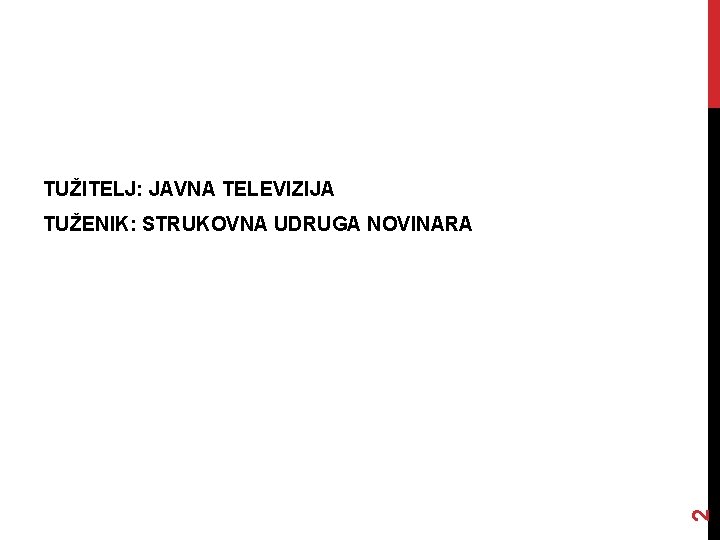 TUŽITELJ: JAVNA TELEVIZIJA 2 TUŽENIK: STRUKOVNA UDRUGA NOVINARA 