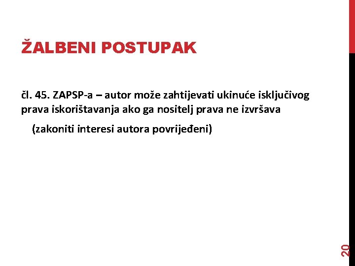 ŽALBENI POSTUPAK čl. 45. ZAPSP-a – autor može zahtijevati ukinuće isključivog prava iskorištavanja ako