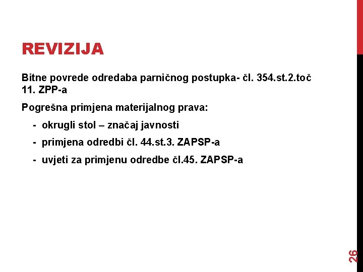 REVIZIJA Bitne povrede odredaba parničnog postupka- čl. 354. st. 2. toč 11. ZPP-a Pogrešna