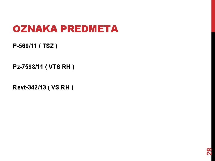 OZNAKA PREDMETA P-569/11 ( TSZ ) Pž-7598/11 ( VTS RH ) 28 Revt-342/13 (