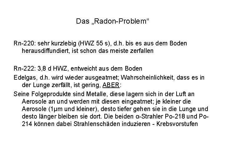 Das „Radon-Problem“ Rn-220: sehr kurzlebig (HWZ 55 s), d. h. bis es aus dem