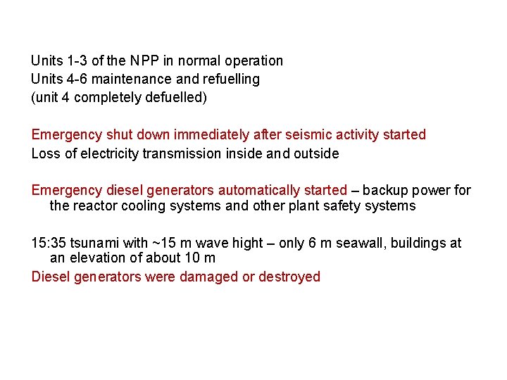 Units 1 -3 of the NPP in normal operation Units 4 -6 maintenance and