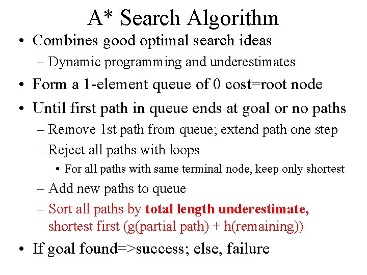 A* Search Algorithm • Combines good optimal search ideas – Dynamic programming and underestimates