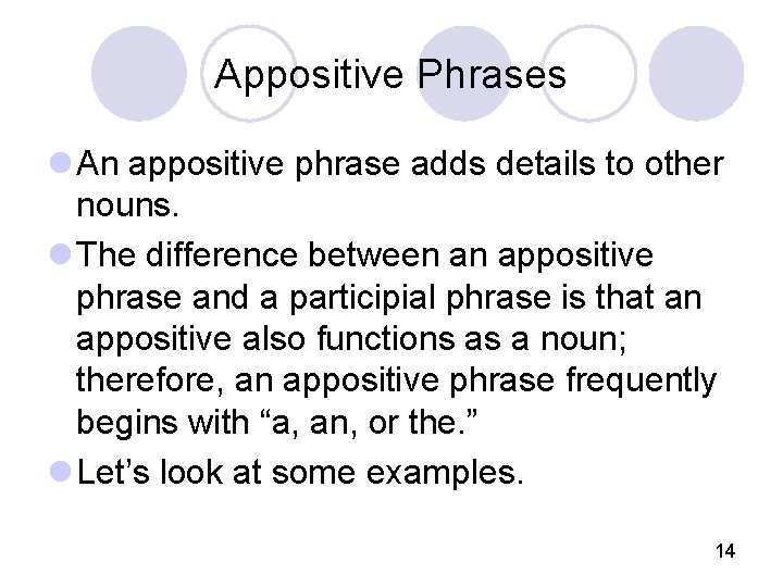 Appositive Phrases l An appositive phrase adds details to other nouns. l The difference