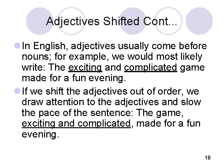 Adjectives Shifted Cont. . . l In English, adjectives usually come before nouns; for