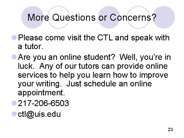 More Questions or Concerns? l Please come visit the CTL and speak with a