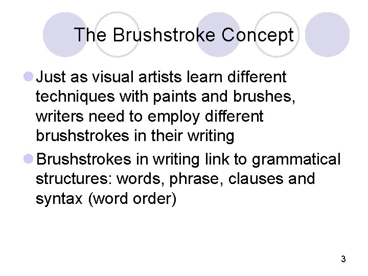 The Brushstroke Concept l Just as visual artists learn different techniques with paints and