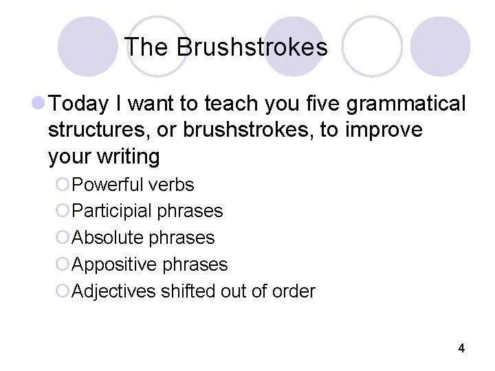 The Brushstrokes l Today I want to teach you five grammatical structures, or brushstrokes,