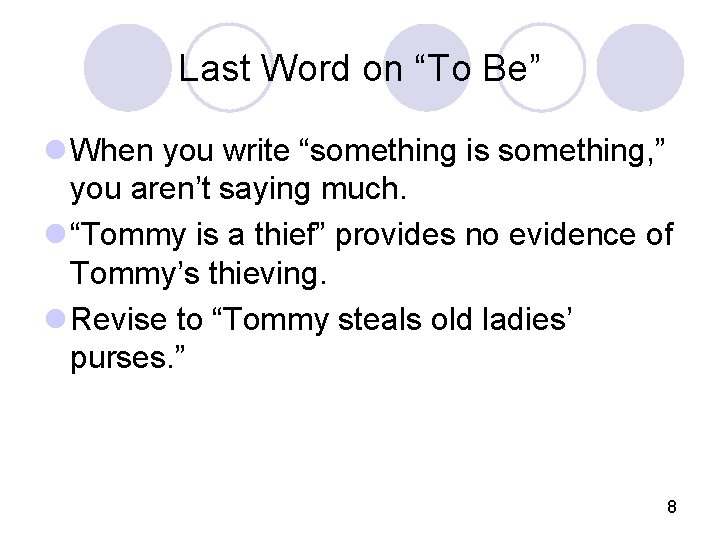 Last Word on “To Be” l When you write “something is something, ” you