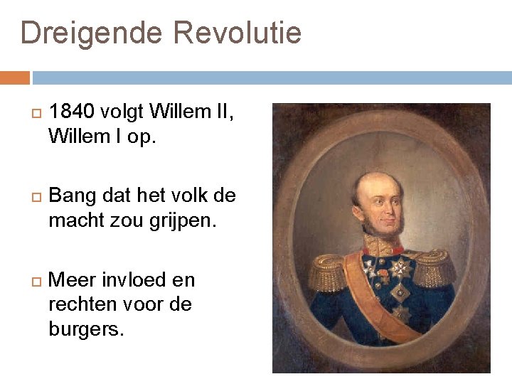 Dreigende Revolutie 1840 volgt Willem II, Willem I op. Bang dat het volk de