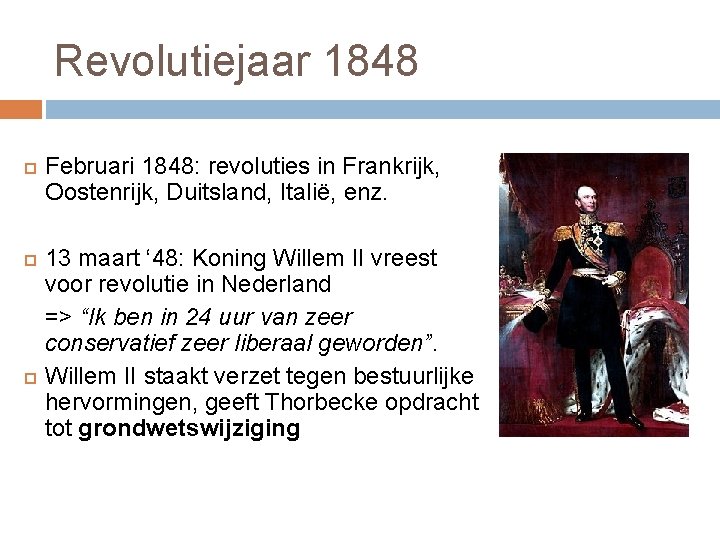 Revolutiejaar 1848 Februari 1848: revoluties in Frankrijk, Oostenrijk, Duitsland, Italië, enz. 13 maart ‘