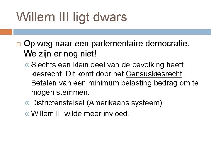 Willem III ligt dwars Op weg naar een parlementaire democratie. We zijn er nog