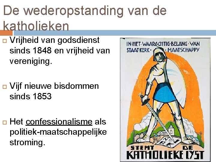 De wederopstanding van de katholieken Vrijheid van godsdienst sinds 1848 en vrijheid van vereniging.