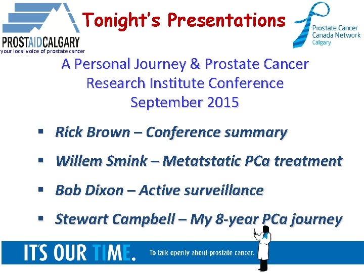 Tonight’s Presentations your local voice of prostate cancer A Personal Journey & Prostate Cancer