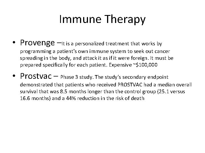 Immune Therapy • Provenge –It is a personalized treatment that works by programming a