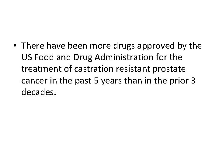  • There have been more drugs approved by the US Food and Drug
