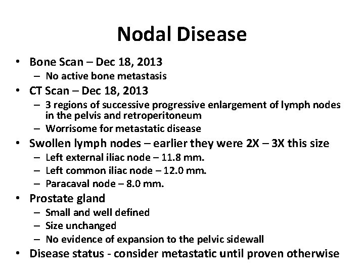 Nodal Disease • Bone Scan – Dec 18, 2013 – No active bone metastasis