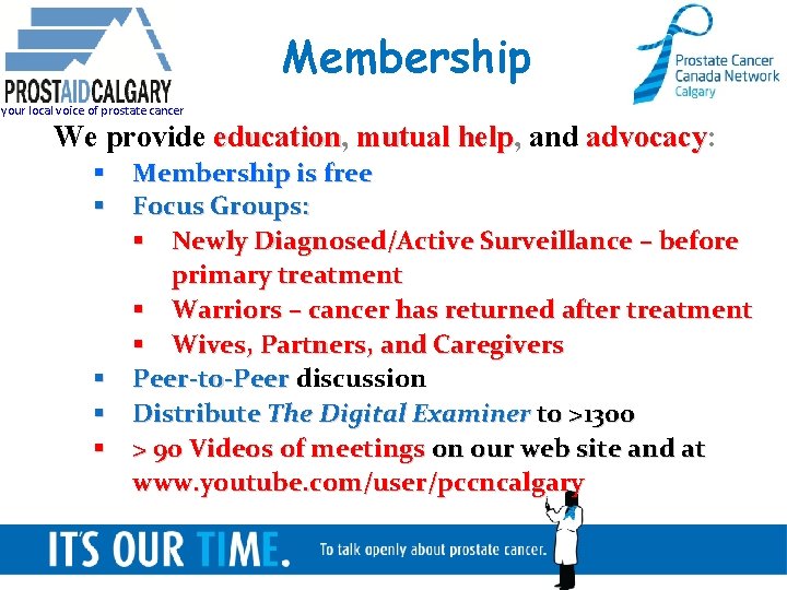 Membership your local voice of prostate cancer We provide education, education mutual help, help