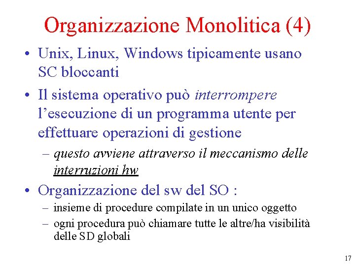 Organizzazione Monolitica (4) • Unix, Linux, Windows tipicamente usano SC bloccanti • Il sistema Organizzazione Monolitica (4) • Unix, Linux, Windows tipicamente usano SC bloccanti • Il sistema
