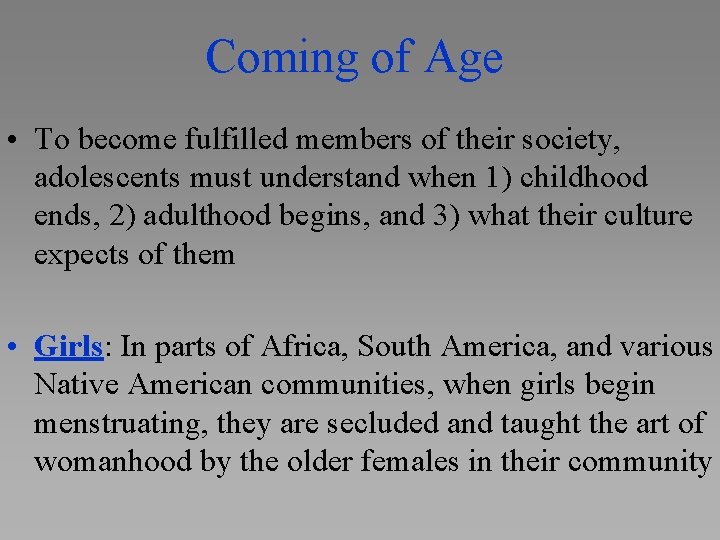 Coming of Age • To become fulfilled members of their society, adolescents must understand