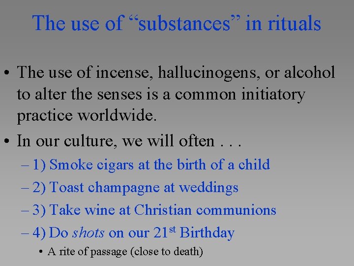 The use of “substances” in rituals • The use of incense, hallucinogens, or alcohol